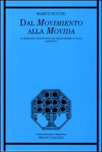 Dal movimento alla movida. Il romanzo spagnolo dal franchismo a oggi (1939-2011)