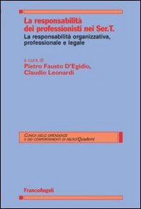 La responsabilità dei professionisti nei Ser.T. La responsabilità organizzativa, professionale e legale