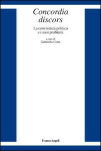 Concordia discors. La convivenza politica e i suoi problemi