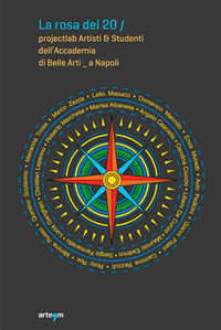 La rosa dei 20. Projectlab artisti e studenti dell'Accademia di Belle Arti a Napoli
