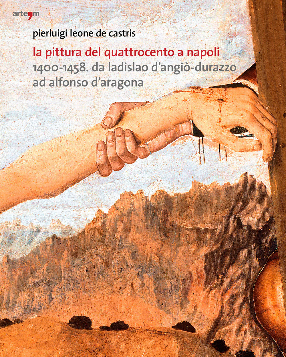 La pittura del Quattrocento a Napoli 1400-1458. Da Ladislao d'Angiò-Durazzo ad Alfonso d'Aragona. Ediz. illustrata