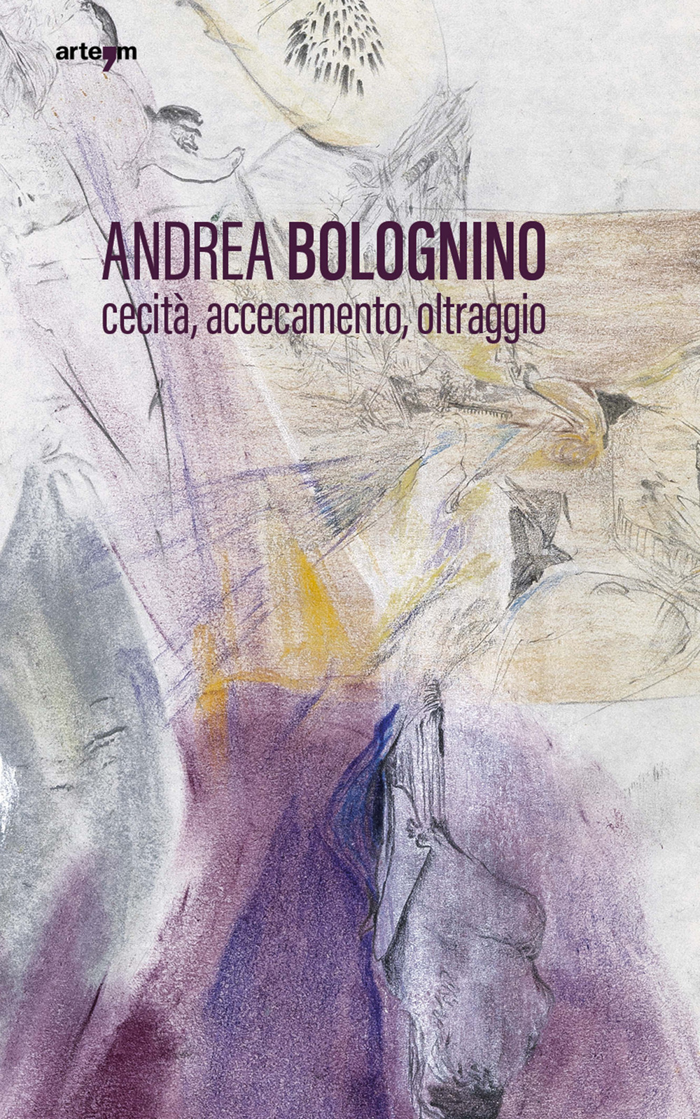 Andrea Bolognino. Cecità, accecamento, oltraggio