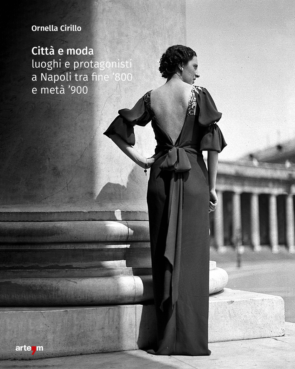 Città e moda. Luoghi e protagonisti a Napoli tra fine '800 e metà '900. Ediz. illustrata