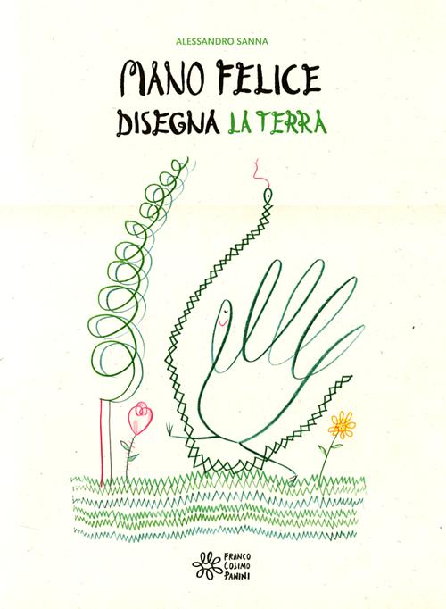 Mano felice disegna la terra. Ediz. illustrata