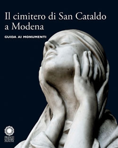 Il cimitero di San Cataldo a Modena. Guida ai monumenti. Ediz. illustrata
