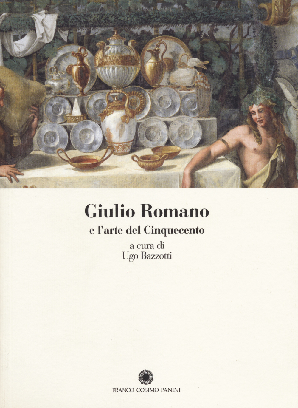Giulio Romano e l'arte del Cinquecento. Ediz. illustrata