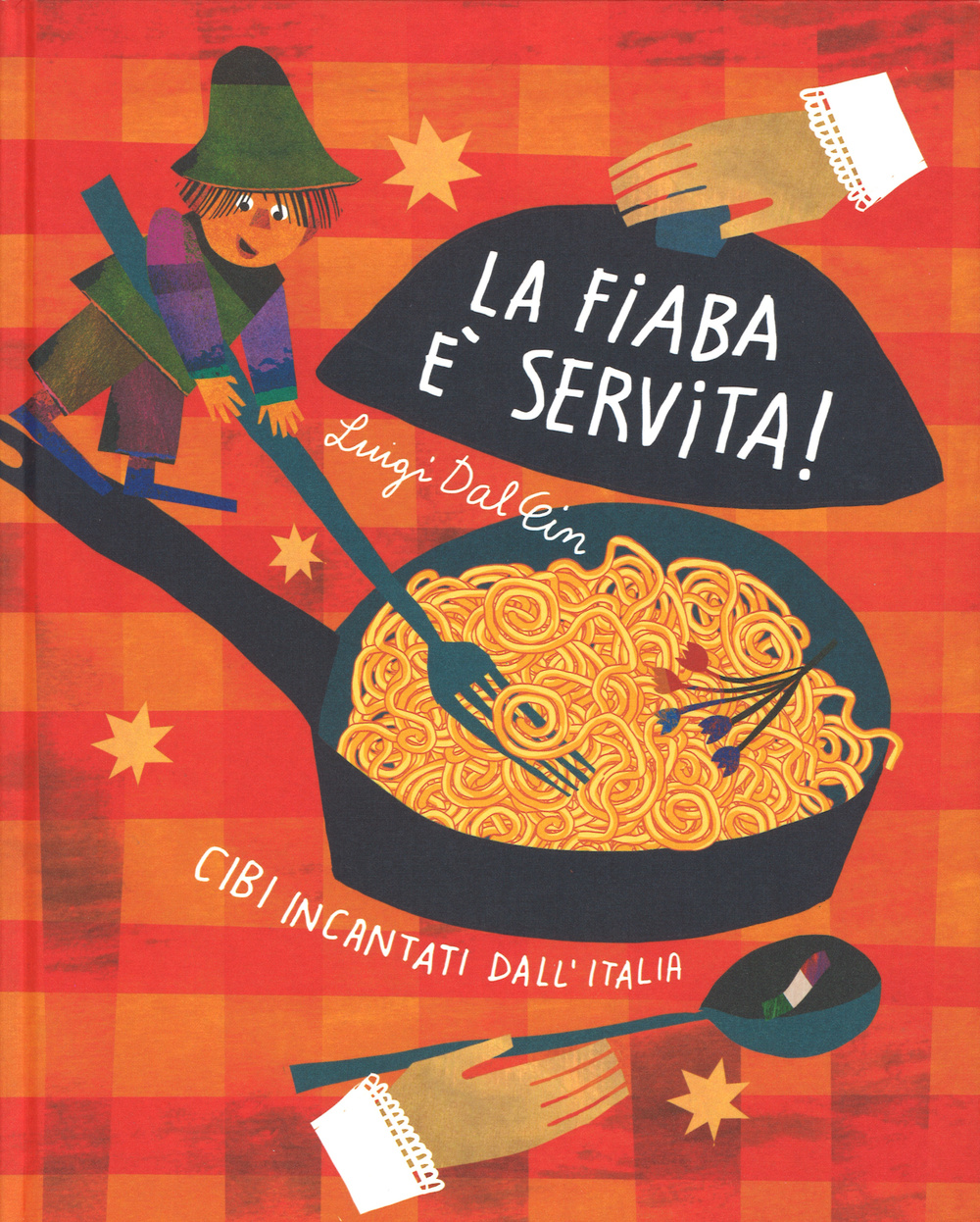 La fiaba è servita! Cibi incantati dall'Italia. Ediz. illustrata