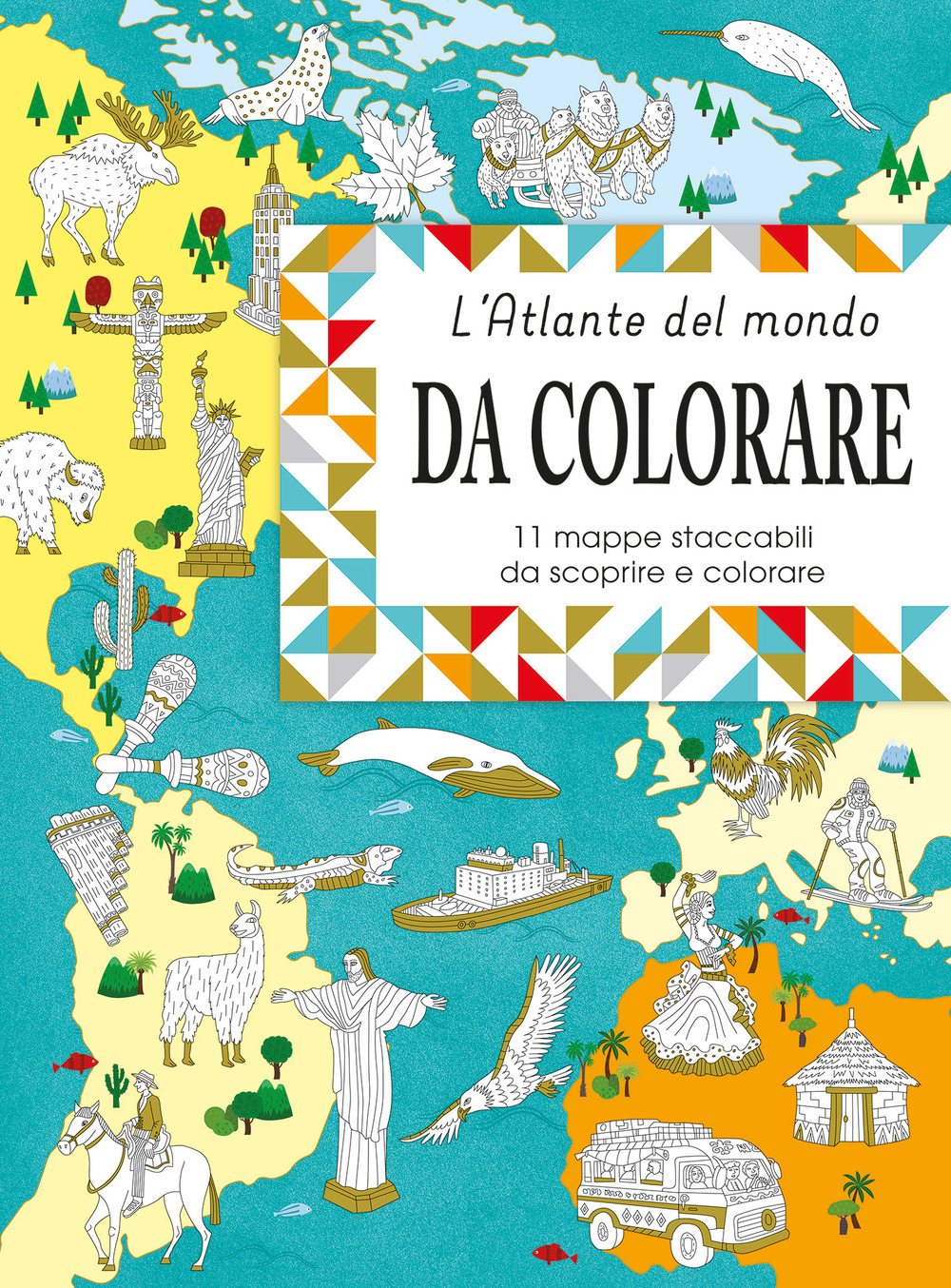 Eslpora e colora l'atlante del mondo. 11 mappe da staccare e scoprire. Ediz. a colori