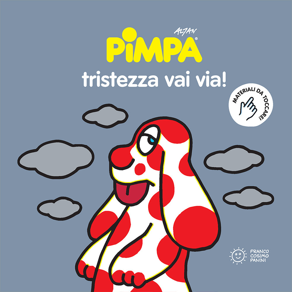 Pimpa. Tristezza vai via!