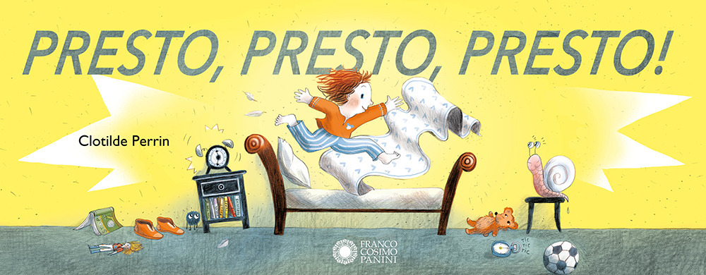 Presto, presto, presto! Ediz. illustrata