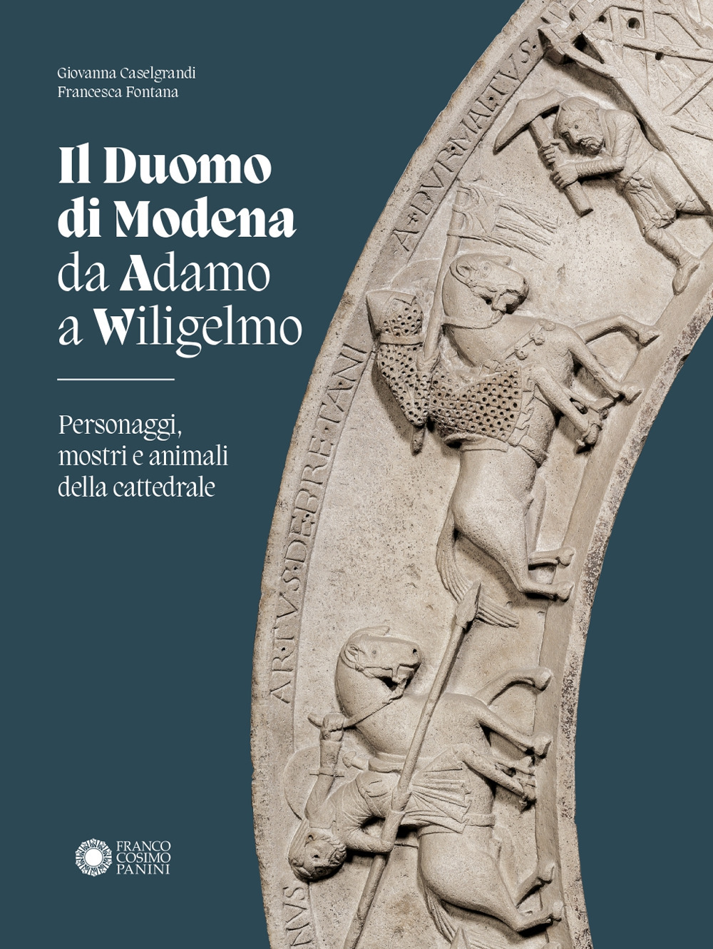 Duomo di Modena da Adamo a Wiligelmo. Personaggi, mostri e animali della cattedrale