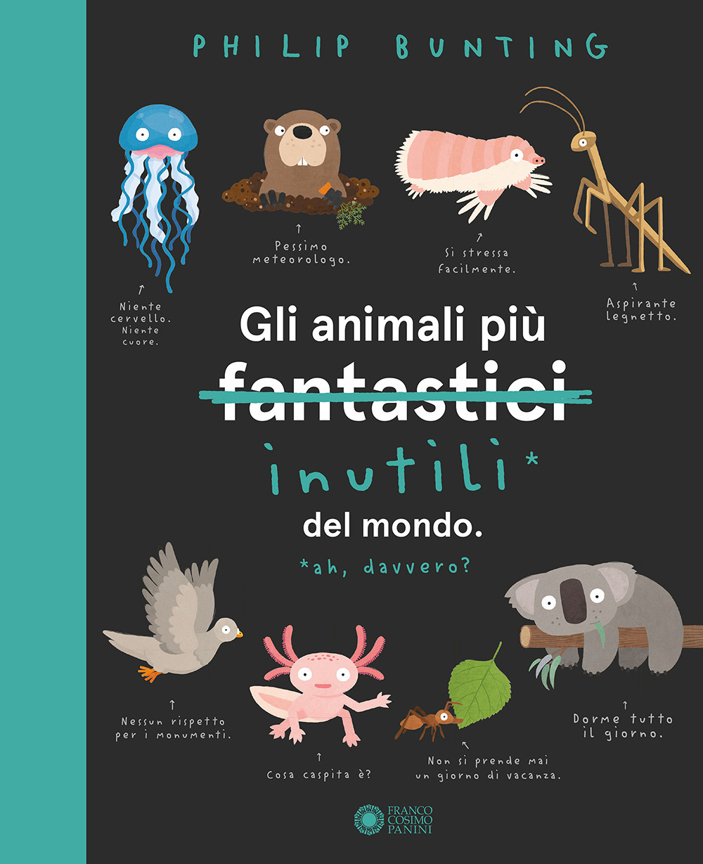 Gli animali più inutili del mondo. Ediz. a colori