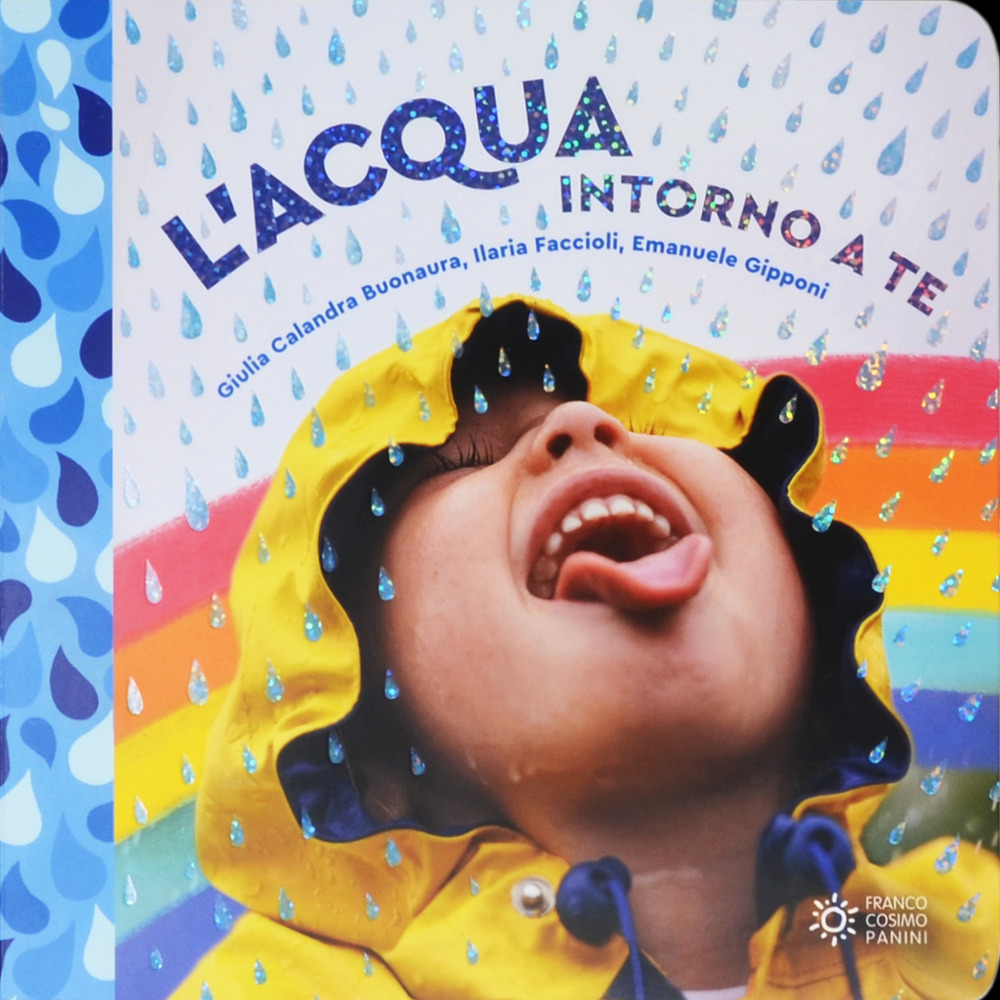 L'acqua intorno a te. Il mondo intorno a te. Ediz. a colori