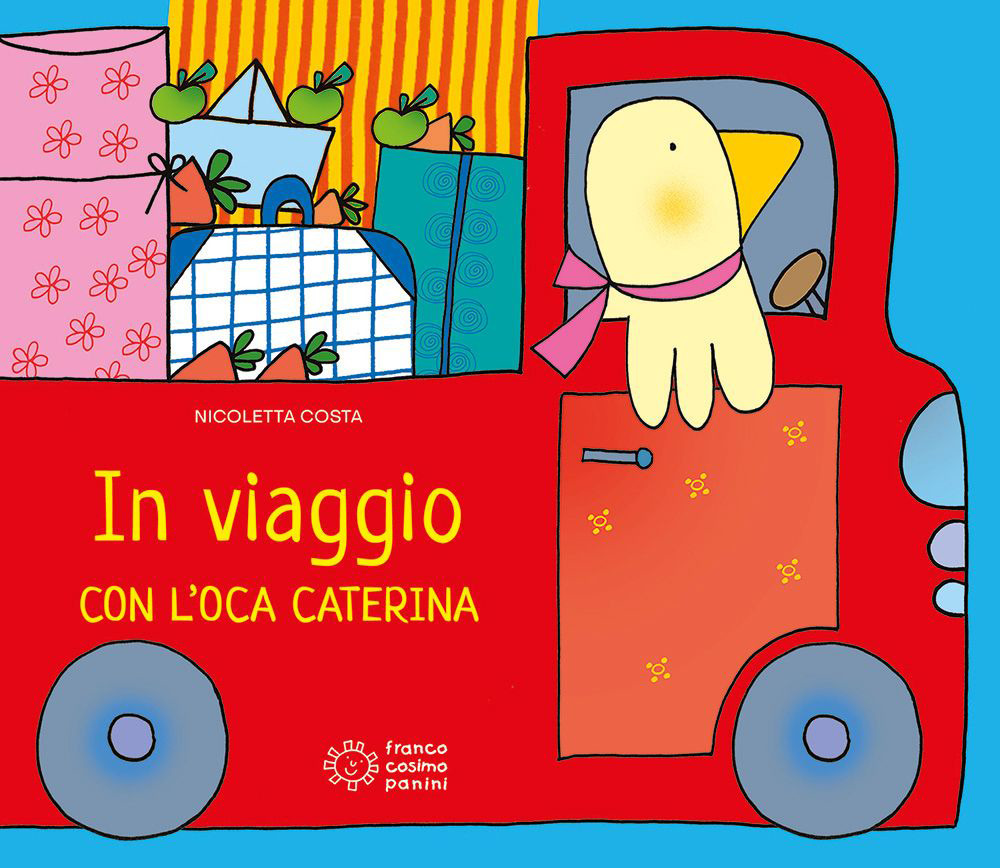 In viaggio con l'oca Caterina. Ediz. illustrata