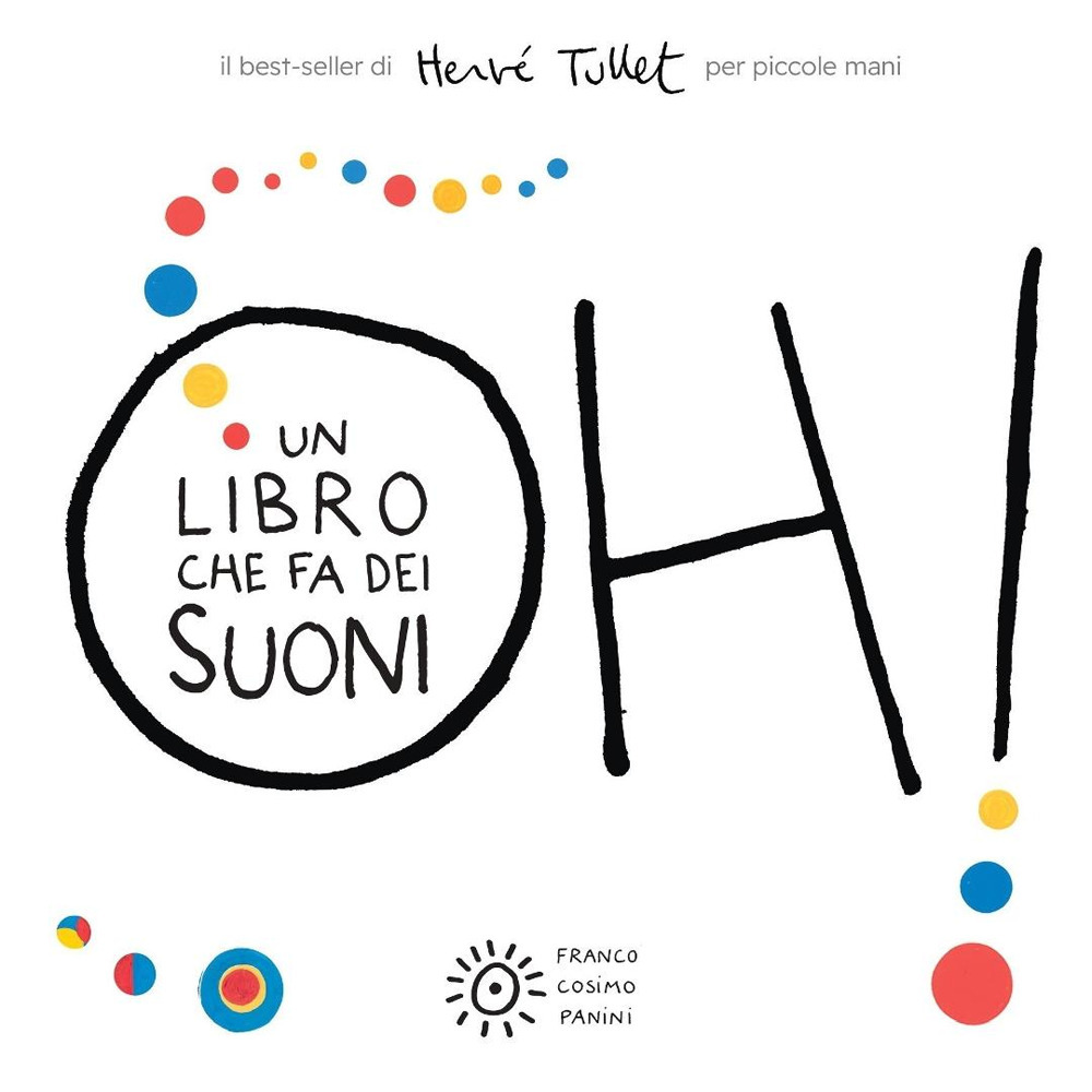 Oh! Un libro che fa dei suoni. Per piccole mani. Ediz. a colori