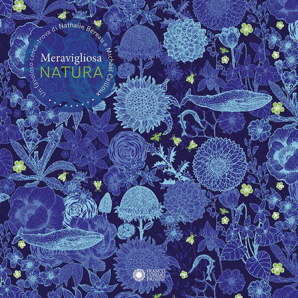 Meravigliosa natura. Ediz. a colori
