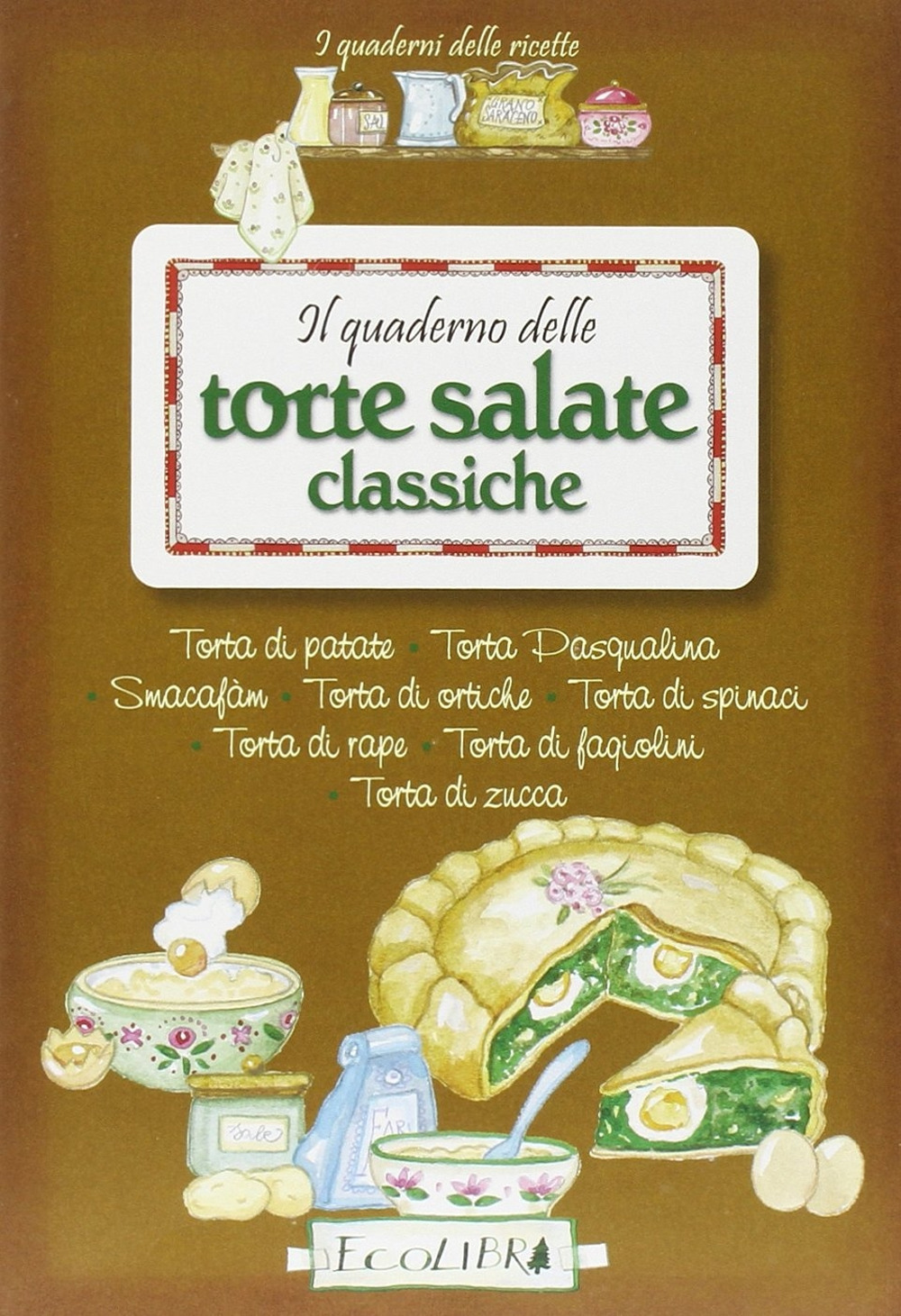 Il quaderno delle torte salate classiche