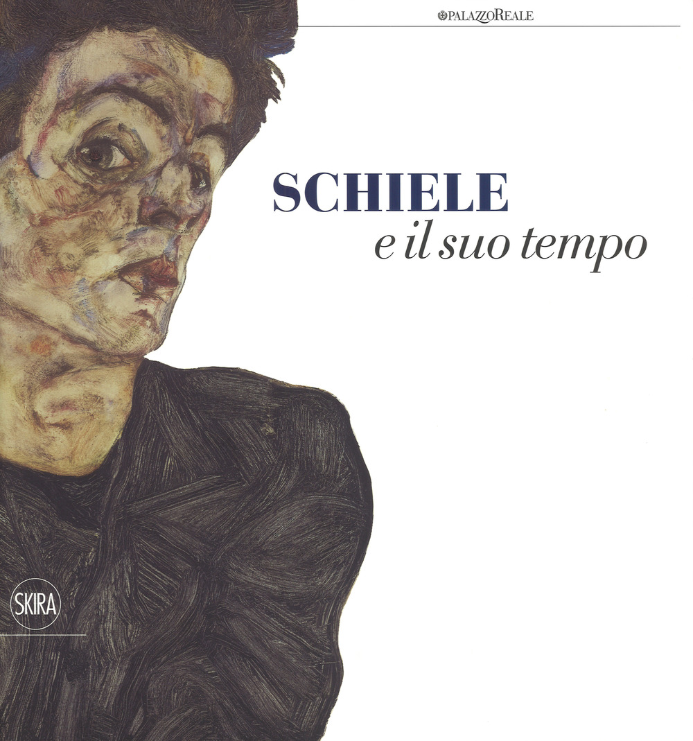 Schiele e il suo tempo. Ediz. a colori
