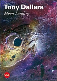 Tony Dallara. Moon Landing. Ediz. illustrata