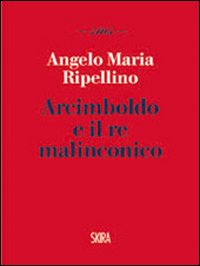 Arcimboldo e il re malinconico