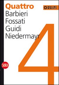 Quattro. Barbieri, Fossati, Guidi, Niedermayr. Ediz. illustrata