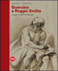 Guercino a Reggio Emilia. La genesi dell'invenzione. Ediz. illustrata