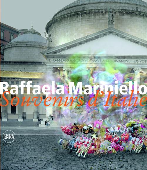 Raffaela Mariniello. Souvenirs d'Italie 2006-2011. Ediz. italiana e inglese