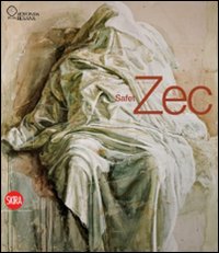 Safet Zec. Capolavori senza tempo. Ediz. illustrata