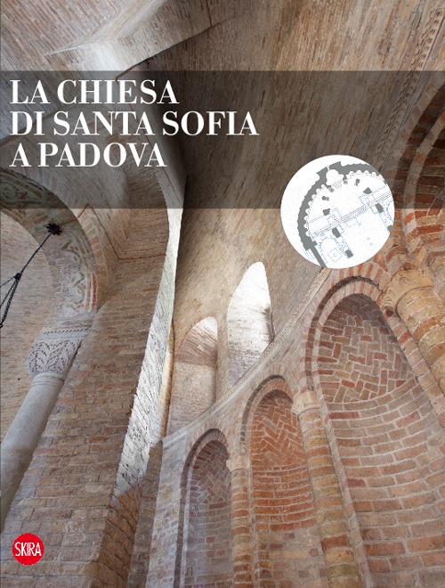La chiesa di Santa Sofia a Padova. Ediz. illustrata