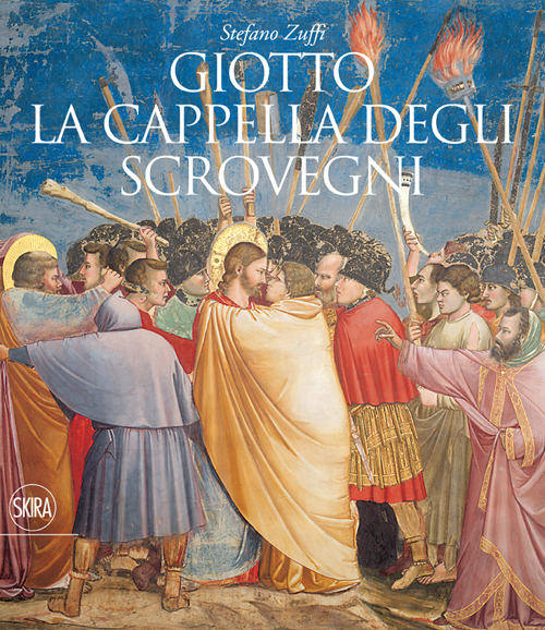 Giotto. La cappella degli Scrovegni. Ediz. illustrata