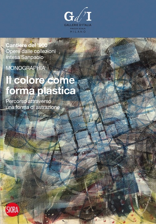 Il colore come forma plastica. Percorso attraverso una forma di astrazione. Ediz. illustrata