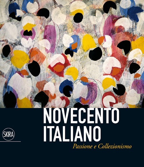 Novecento italiano. Passione e collezionismo. Ediz. illustrata