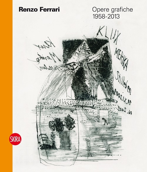 Renzo Ferrari. Opere grafiche 1958-2013. Ediz. illustrata
