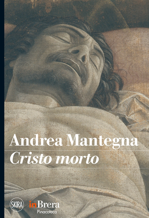 Mantegna. Cristo morto. Ediz. illustrata