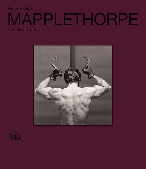Robert Mapplethorpe. La ninfa Fotografia. Ediz. illustrata