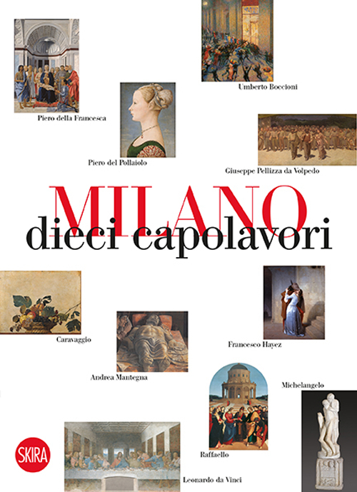 Milano 10 capolavori. Ediz. illustrata