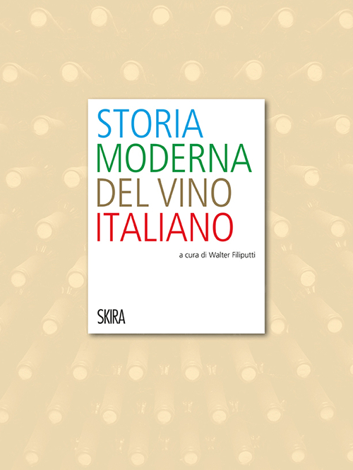 Storia moderna del vino italiano. Ediz. illustrata