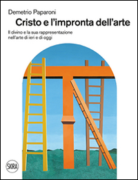 Cristo e l'impronta dell'arte. Il divino e la sua rappresentazione nell'arte di ieri e di oggi. Ediz. illustrata