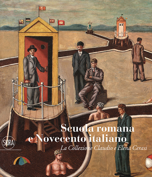 Scuola romana e Novecento italiano. La Collezione Claudio e Elena Cerasi. Ediz. illustrata