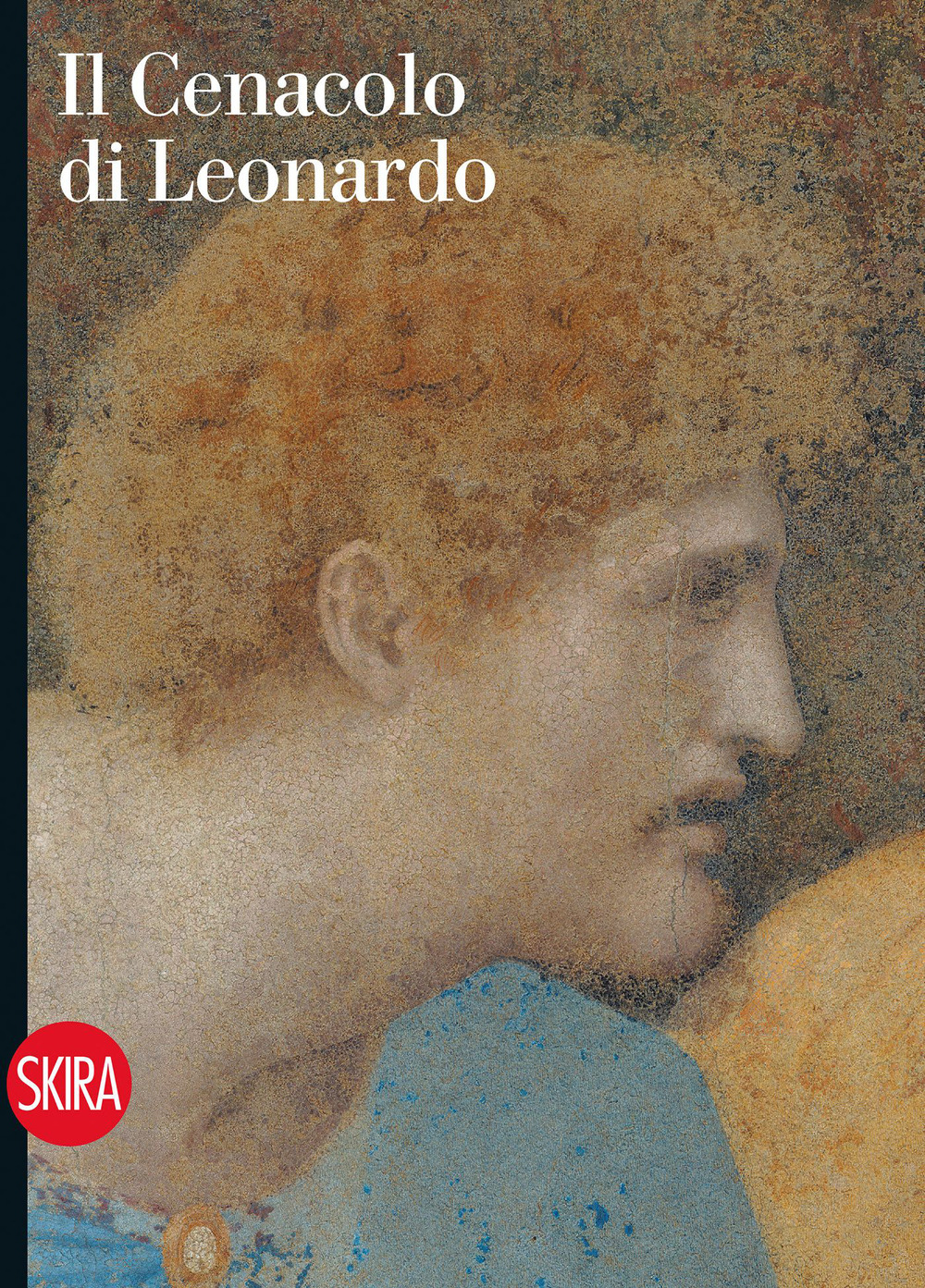 Il Cenacolo di Leonardo. Guida. Ediz. illustrata