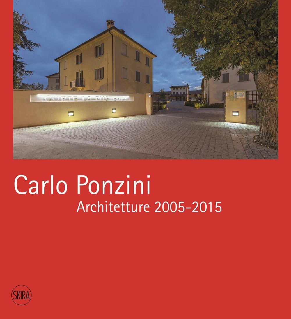Carlo Ponzini. Architetture 2005-2015. Ediz. bilingue