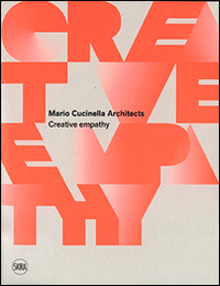 Mario Cucinella Architects. Creative empathy. Ediz. a colori