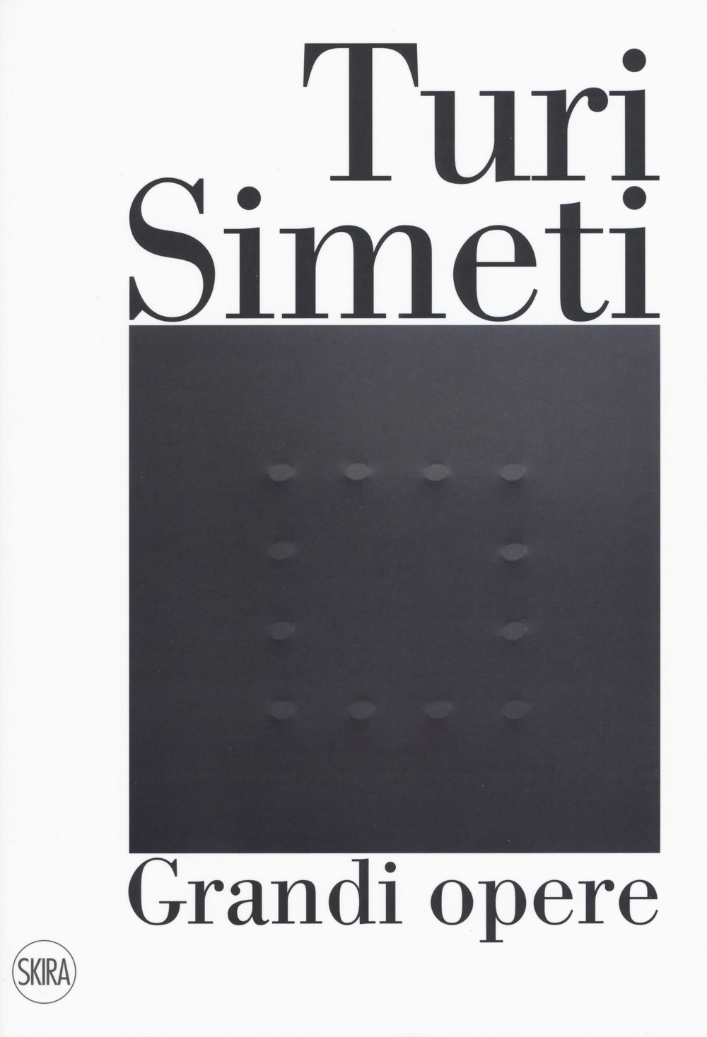 Turi Simeti. Grandi opere. Ediz. a colori