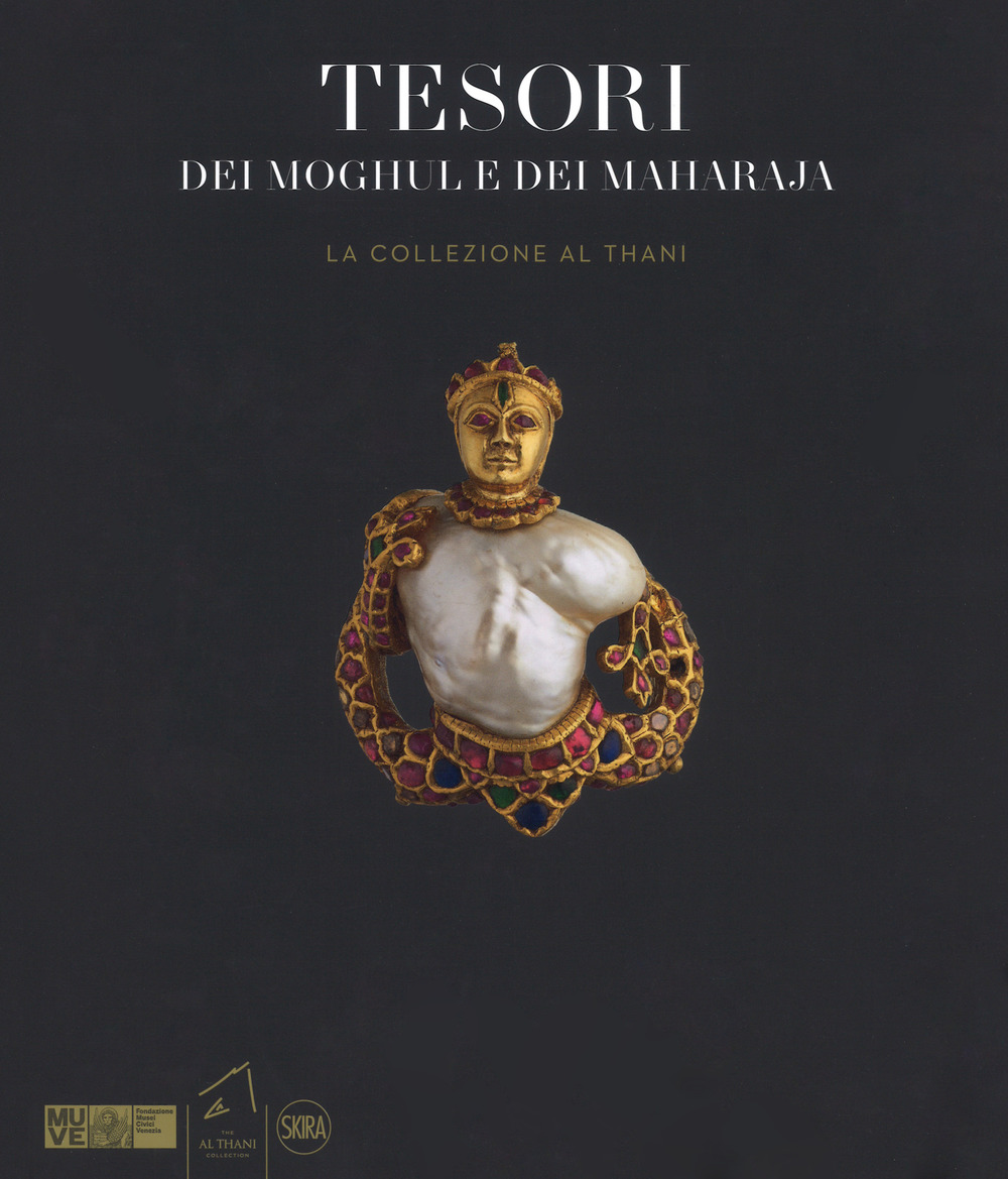 Tesori dei Moghul e maharaja. La collezione Al Thani. Ediz. a colori