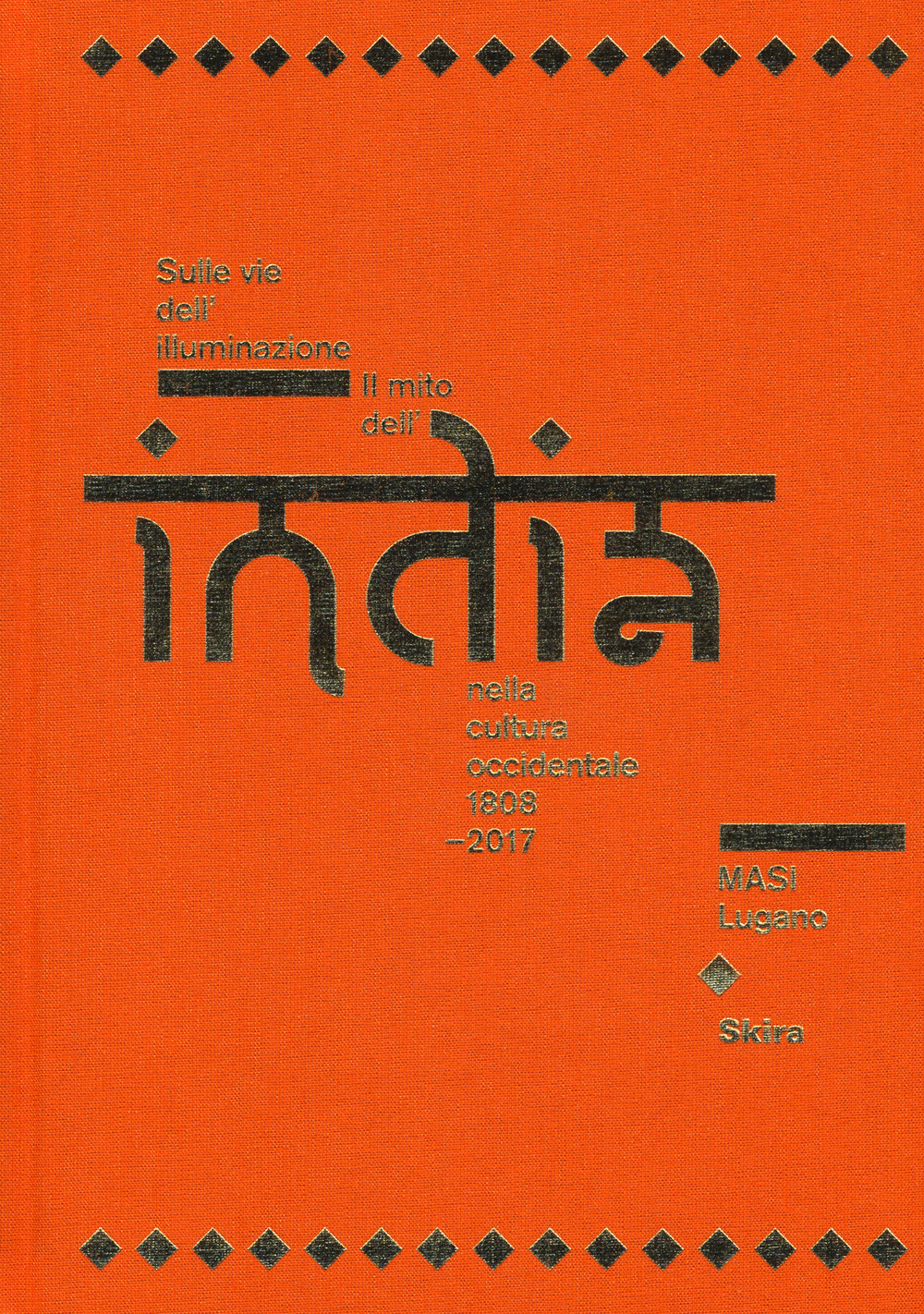 Sulle vie dell'illuminazione. Il mito dell'India nella cultura occidentale 1808-2017