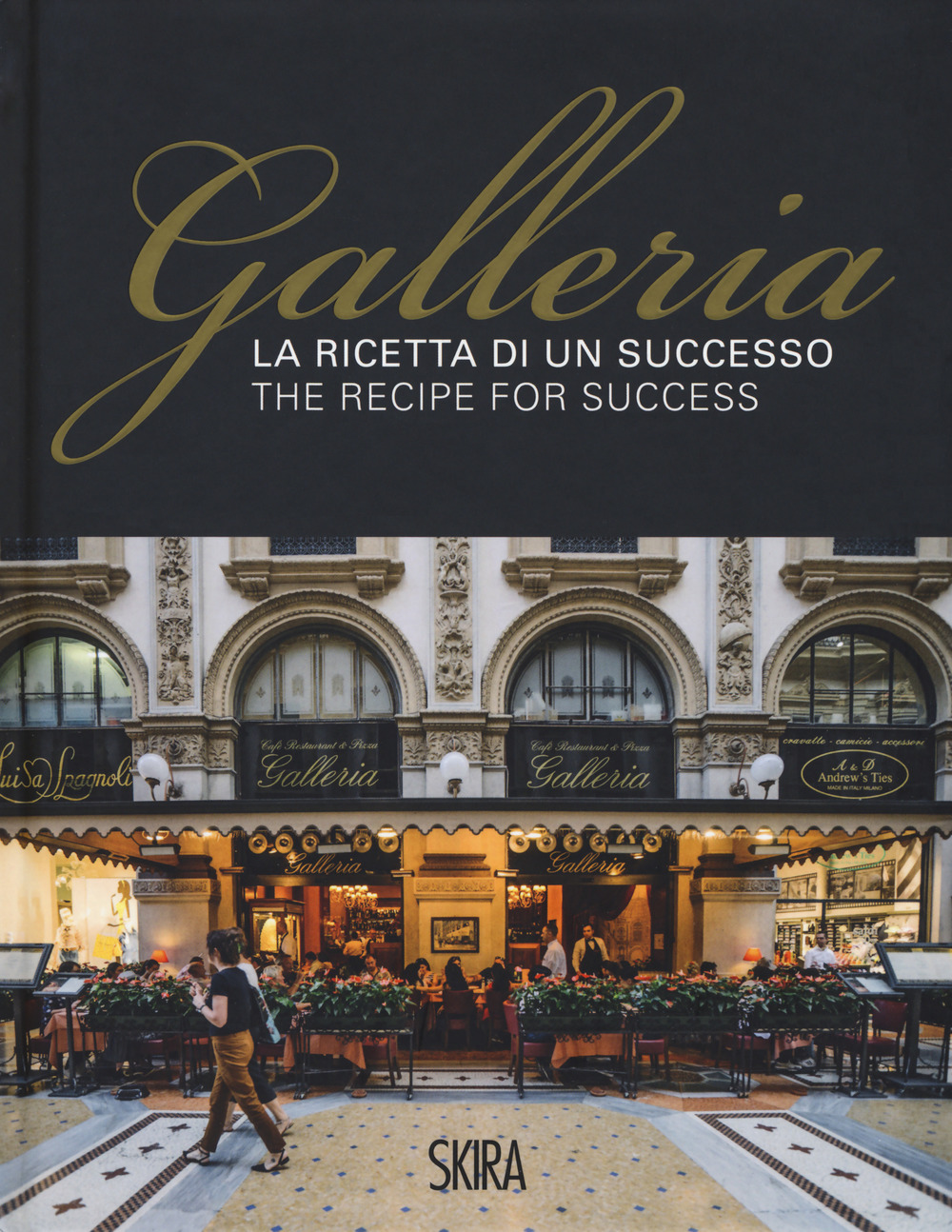La ricetta di un successo. Galleria-The recipe for success. Ediz. a colori