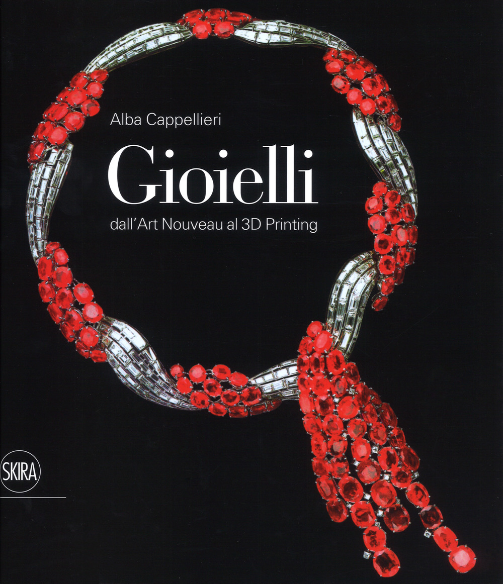 Gioielli. Dall'art nouveau al 3D printing. Ediz. a colori