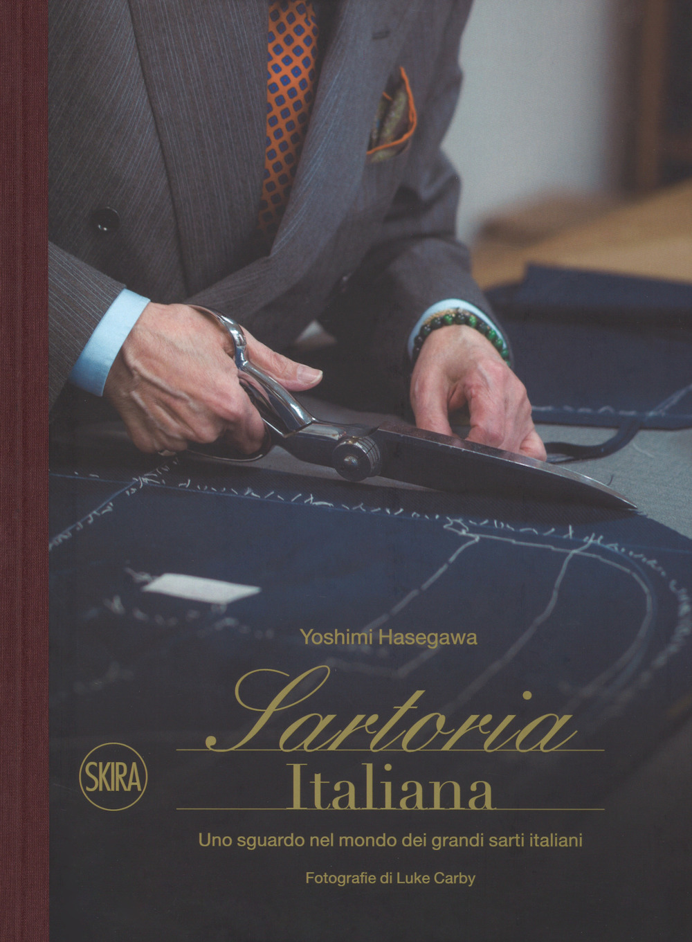 Sartoria italiana. Uno sguardo nel mondo dei grandi sarti italiani. Ediz. a colori