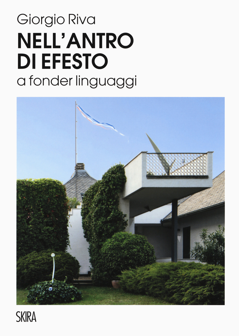 Nell'antro di Efesto a fonder linguaggi. Ediz. a colori