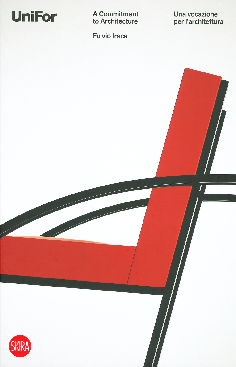 UniFor. Una vocazione per l'architettura- A commitment to architecture. Ediz. a colori